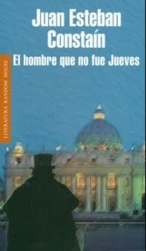 El hombre que no fue jueves | Juan Esteban Constaín
