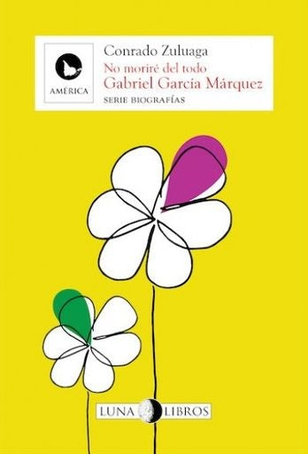 No moriré del todo | GABRIEL GARCÍA MÁRQUEZ
