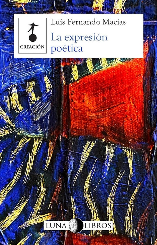 La expresión poética | Luis Fernando Macías