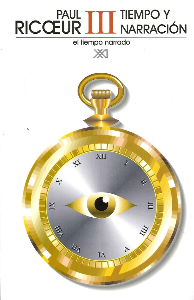 TIEMPO Y NARRACION VOL 3. EL TIEMPO NARRADO | PAUL RICOEUR