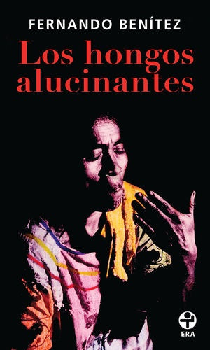 Hongos alucinantes, Los | Fernando Benítez
