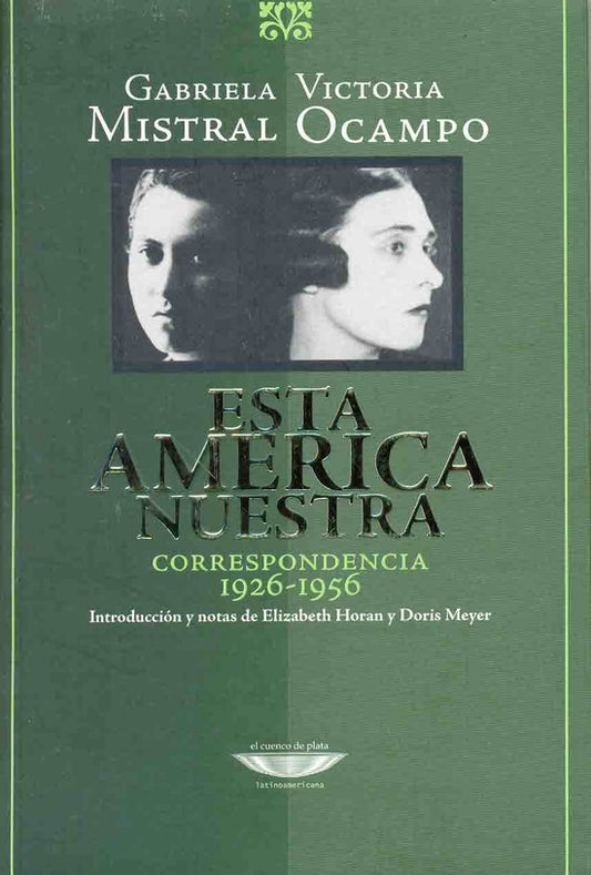 Esta América nuestra - Correspondencia 1926-1956 | Mistral-Ocampo