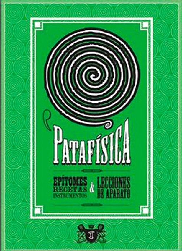 Patafísica: Epítomes, recetas, instrumentos y lecciones de aparato | VV AA