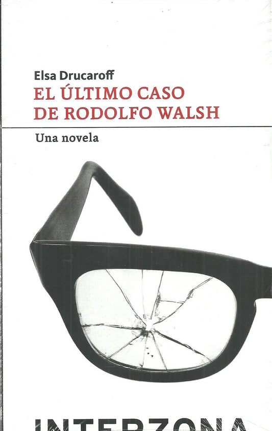 EL ÚLTIMO CASO DE RODOLFO WALSH | ELSA DRUCAROFF
