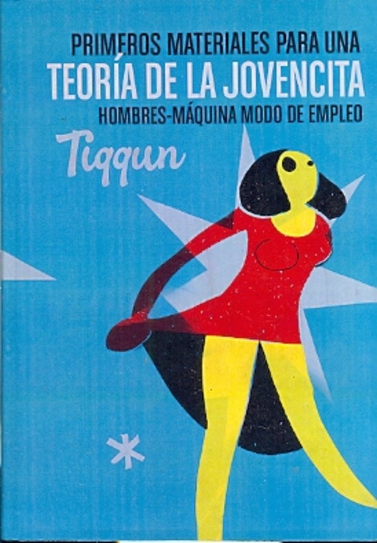 PRIMEROS MATERIALES PARA UNA TEORÍA DE LA JOVENCITA | TIQQUN
