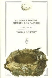 El lugar donde mueren los pájaros | Tomás Downey
