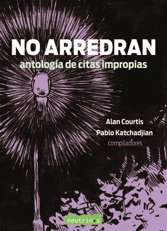 No arredran. Antología de citas impropias | Alan Courtis y Pablo Katchadjian