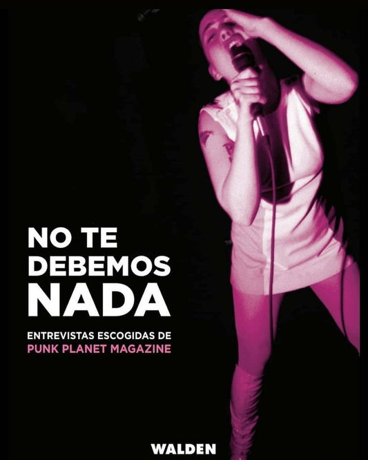 No Te Debemos Nada - Entrevistas escogidas de Punk Planet Magazine | Daniel Sinker