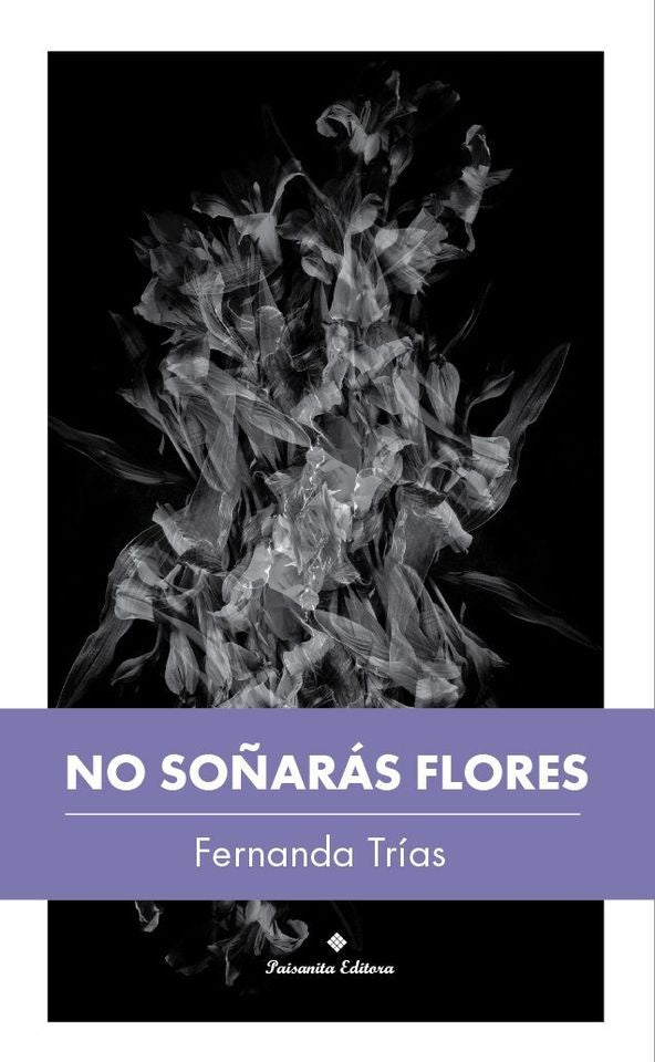 NO SOÑARÁS FLORES | FERNANDA TRÍAS