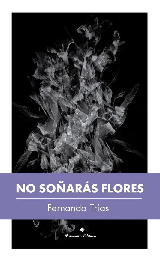NO SOÑARÁS FLORES | FERNANDA TRÍAS