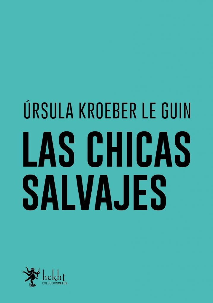 Las chicas salvajes | Ursula Kroeber Le Guin