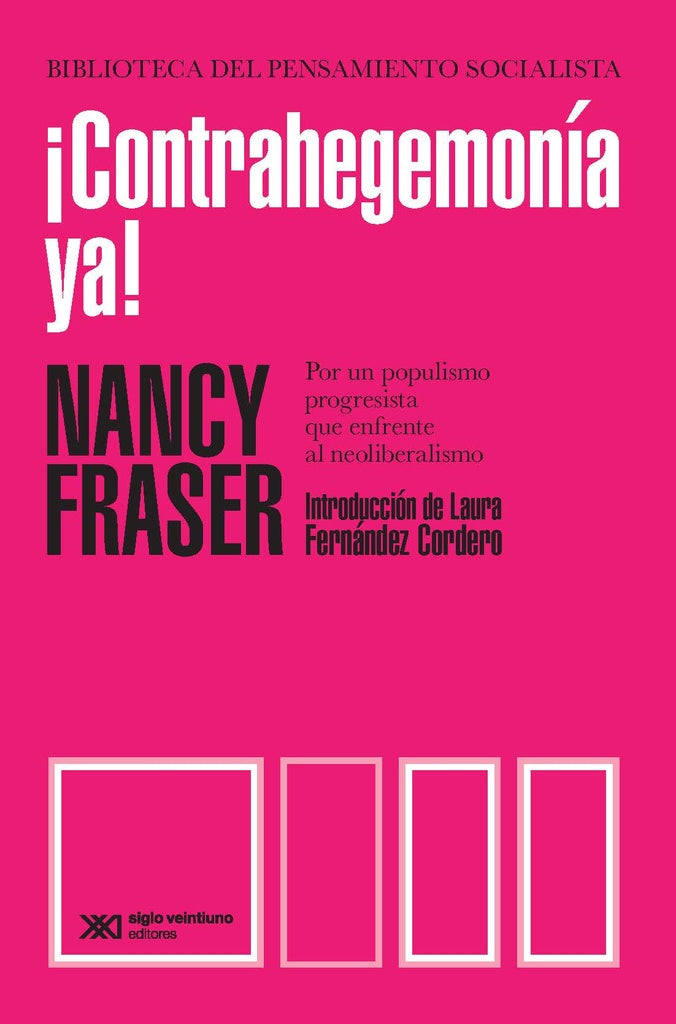 ¡CONTRAHEGEMONIA YA! POR UN POPULISMO PROGRESISTA QUE ENFRENTE AL NEOLIBERALISMO | NANCY FRASER