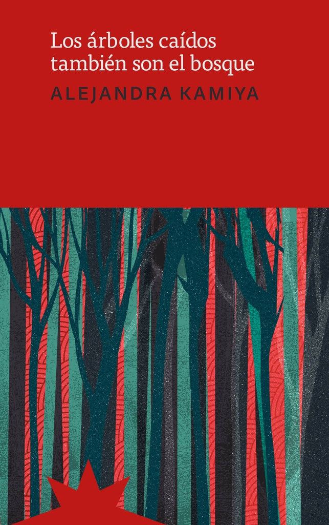 Los árboles caídos también son el bosque | Alejandra Kamiya