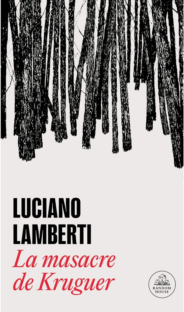 La masacre de Kruguer | LUCIANO LAMBERTI