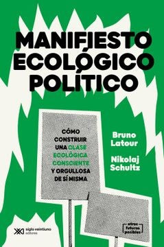 MANIFIESTO ECÓLOGICO POLITICO | BRUNO/SCHULTZ NIKOLAJ LATOUR