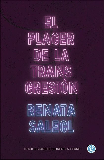 EL PLACER DE LA TRANSGRESIÓN | RENATA SALECL