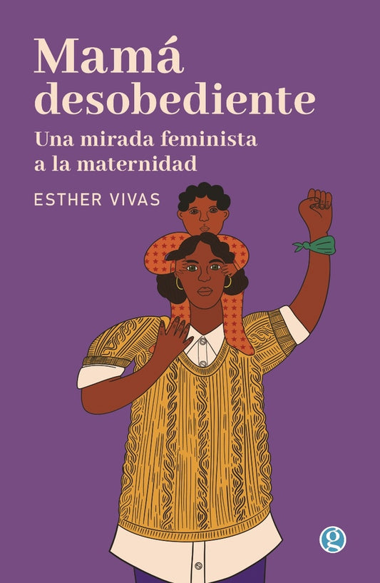 MAMÁ DESOBEDIENTE | ESTHER VIVAS