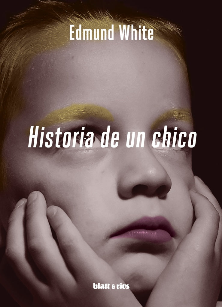 HISTORIA DE UN CHICO | EDMUND WHITE