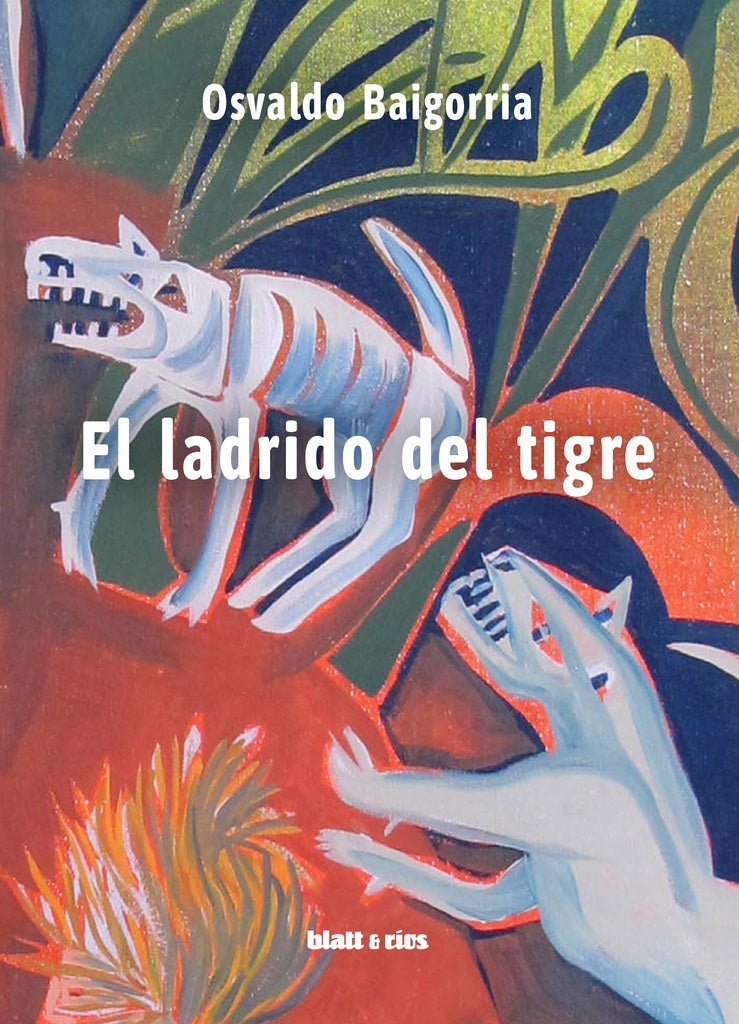 El ladrido del tigre | OSVALDO BAIGORRA
