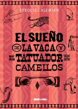 El sueño de la vaca y el tatuador de camellos | Ezequiel Alemán