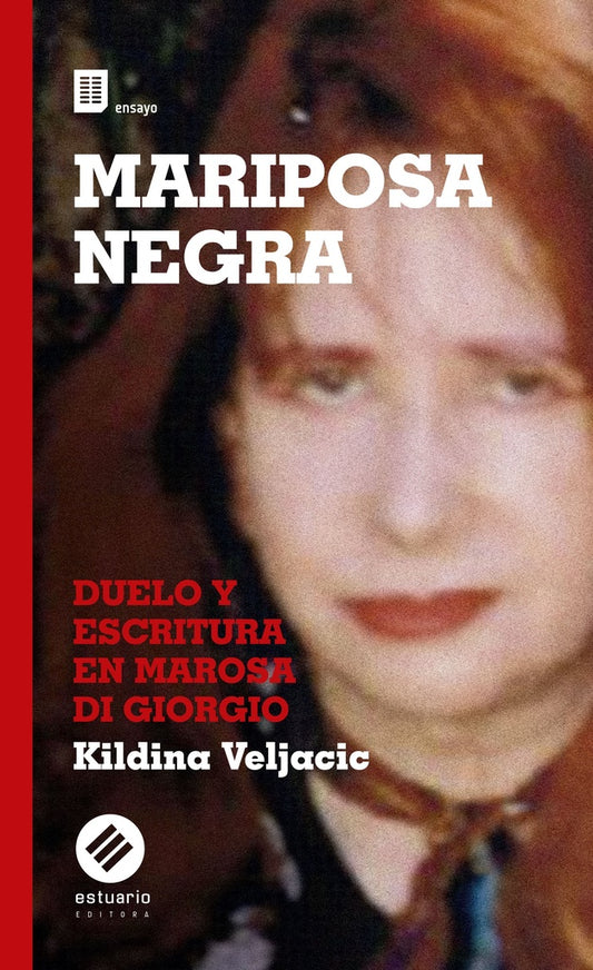 Mariposa negra. Duelo y escritura en Marosa di Giorgio | Kildina Veljacic