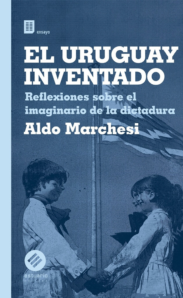 El uruguay inventado | Aldo Marchesi