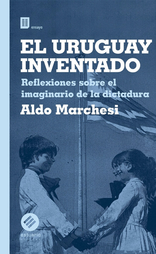 El uruguay inventado | Aldo Marchesi