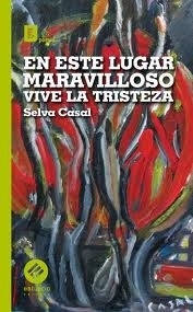 En este lugar maravilloso habita la tristeza | Selva Casal
