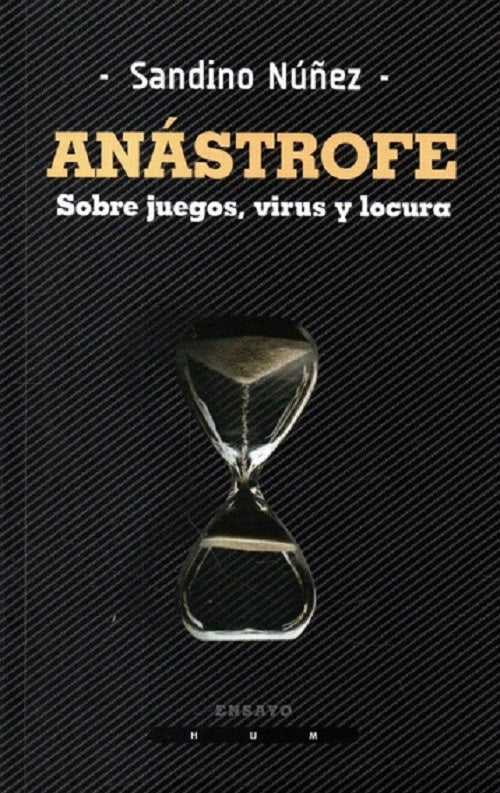 Anástrofe. Sobre juegos, virus y locura | Sandino Núñez