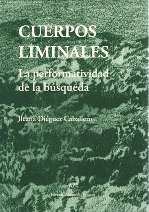 Cuerpos Liminales | Ileana Diéguez Caballero