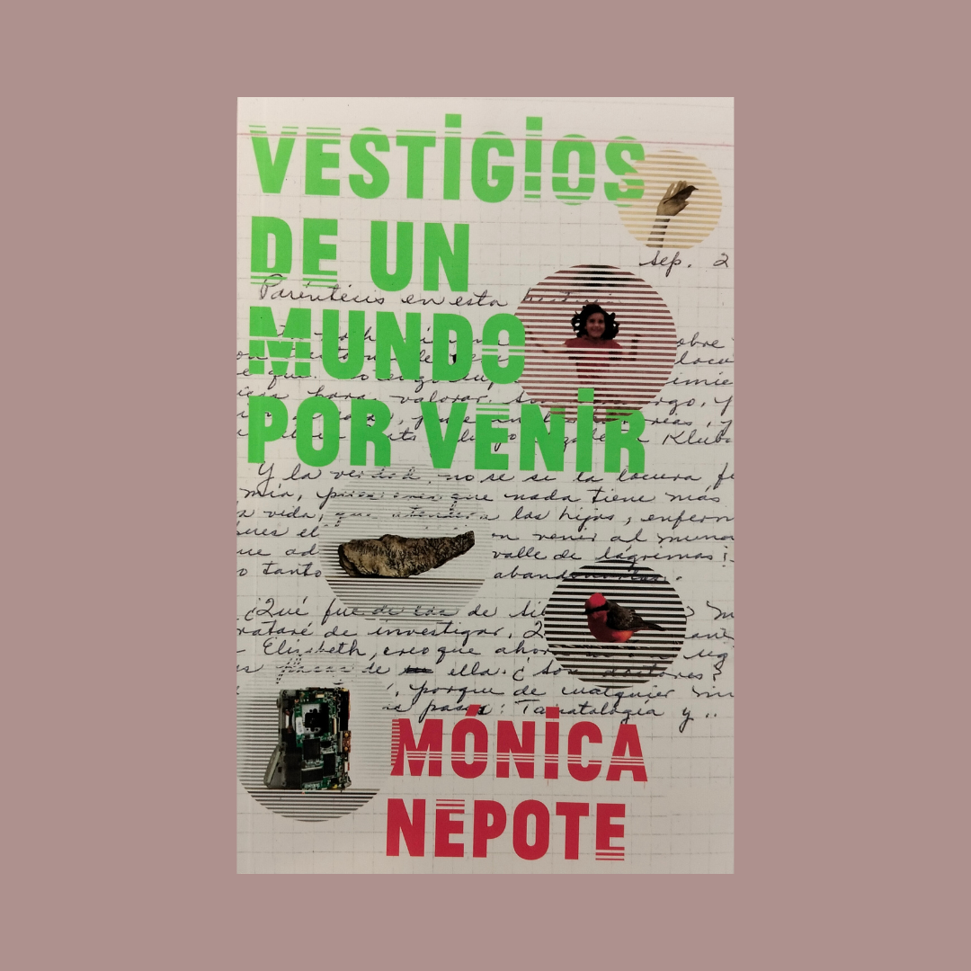 Vestigios de un mundo por venir | Mónica Nepote