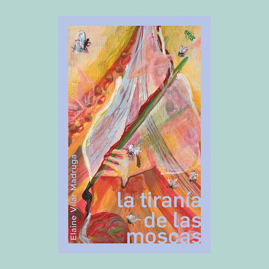 La tiranía de las moscas | Elaine Vilar Madruga