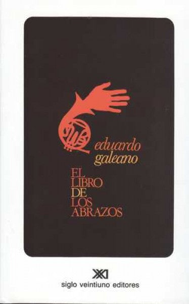 LIBRO DE LOS ABRAZOS (NUEVA EDICION), EL | EDUARDO GALEANO