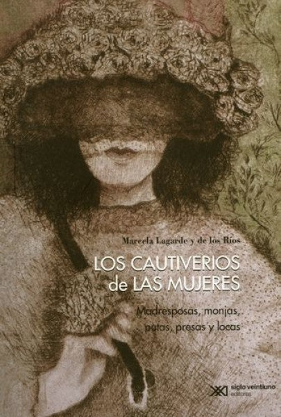 CAUTIVERIOS DE LAS MUJERES, LOS (NUEVA EDICION) | MARCELA LAGARDE Y DE LOS RIOS