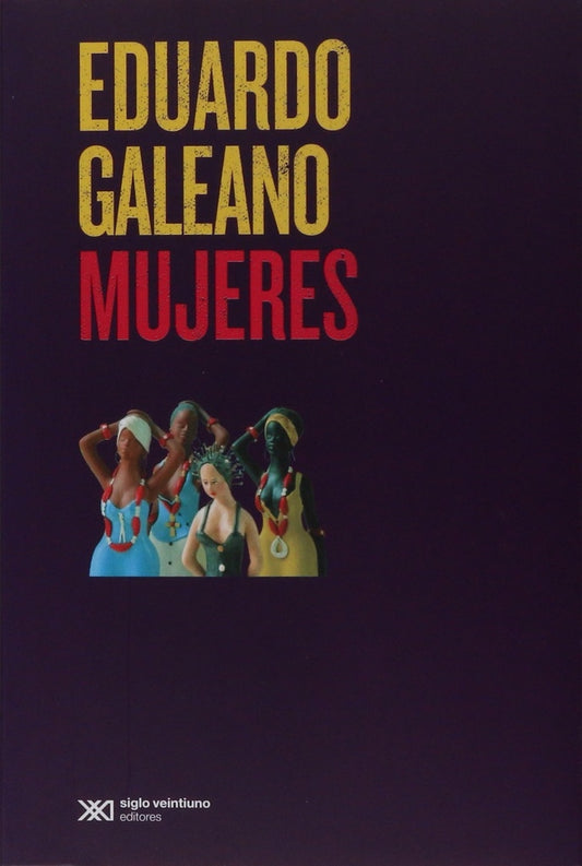 MUJERES (NUEVA EDICION) | EDUARDO GALEANO