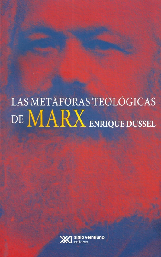 METAFORAS TEOLOGICAS DE MARX, LAS | Enrique Dussel