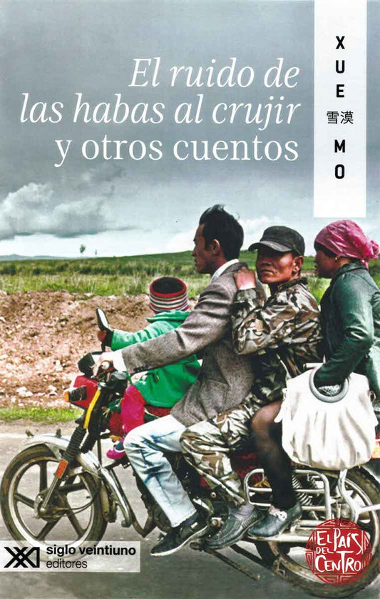 RUIDO DE LAS HABAS AL CRUJIR Y OTROS CUENTOS, EL | XUE MO