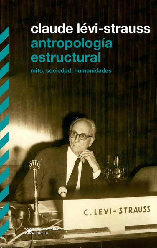 ANTROPOLOGÍA ESTRUCTURAL. MITO, SOCIEDAD, HUMANIDADES (SEGUNDA EDICIÓN 2022) | CLAUDE LÉVI-STRAUSS