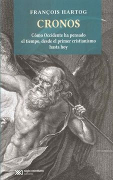 CRONOS. CÓMO OCCIDENTE HA PENSADO EL TIEMPO, DESDE EL PRIMER CRISTIANISMO HASTA HOY | FRANCOIS HARTOG