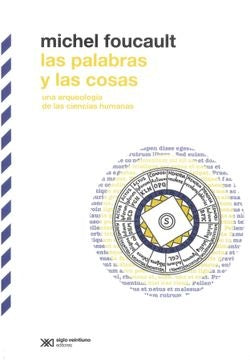 PALABRAS Y LAS COSAS. UNA ARQUEOLOGÍA DE LAS CIENCIAS HUMANAS (TERCERA EDICIÓN 2022) | MICHEL FOUCAULT