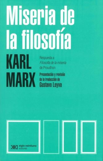 MISERIA DE LA FILOSOFÍA. RESPUESTA A FILOSOFÍA DE LA MISERIA DE PROUDHON | DANIEL KARL MARX; BENSAID