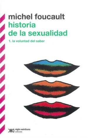 HISTORIA DE LA SEXUALIDAD VOL. 1. LA VOLUNTAD DEL SABER (TERCERA EDICIÓN) | MICHEL FOUCAULT