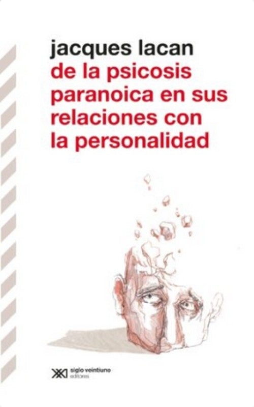 DE LA PSICOSIS PARANOICA EN SUS RELACIONES CON LA PERSONALIDAD (SEGUNDA EDICIÓN) | JACQUES LACAN