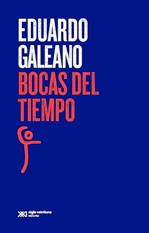 BOCAS DEL TIEMPO | EDUARDO GALEANO