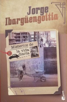 Misterios de la vida diaria | Jorge Ibargüengoitia