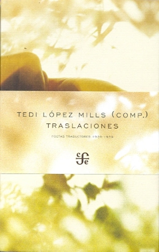Traslaciones. Poetas traductores 1939-1959 | TEDI LÓPEZ MILLS