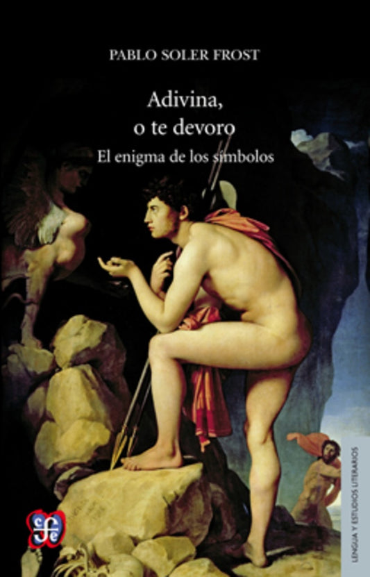 Adivina, o te devoro. El enigma de los símbolos | Pablo Soler Frost