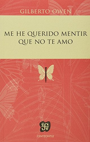 Me he querido mentir que no te amo | Gilberto Owen