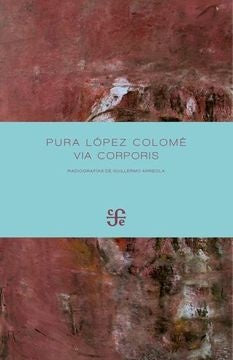 VIA CORPORIS | PURA LÓPEZ COLOMÉ