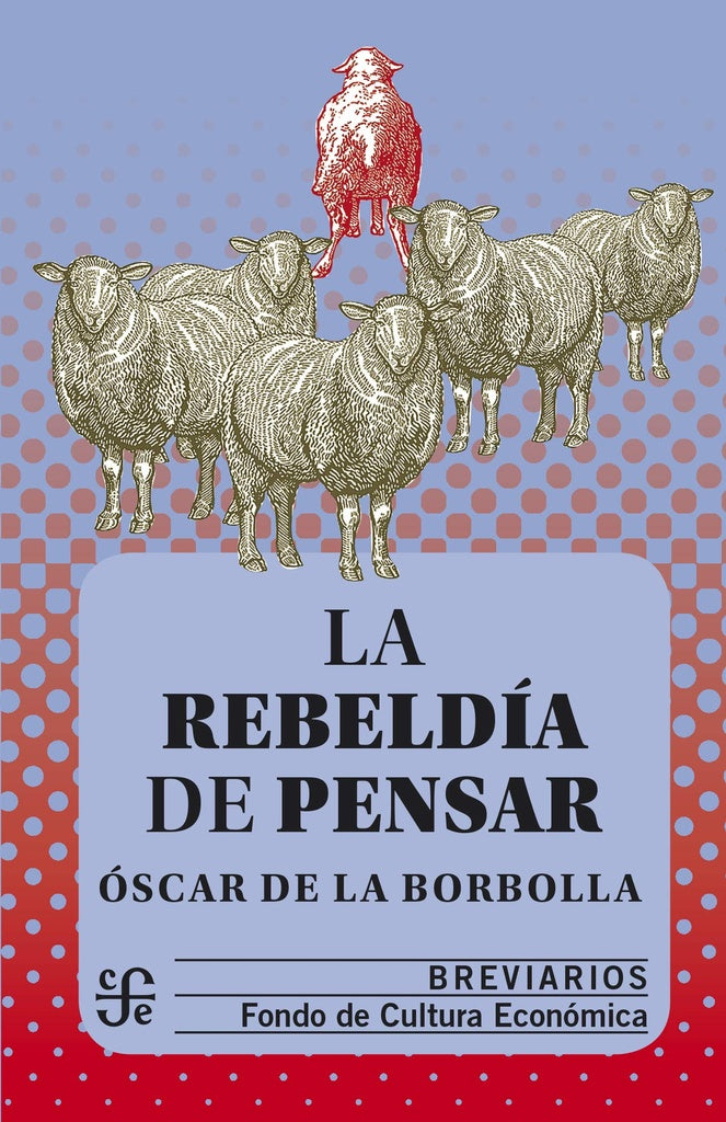 La rebeldía de pensar | Óscar de la Borbolla y Rondero